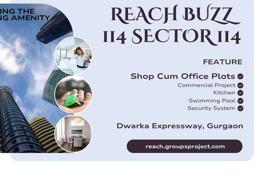 Explore Prime Investment Opportunities at Reach Buzz 114 in Sector 114, Dwarka Expressway, Gurgaon