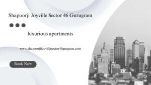 Shapoorji Joyville Sector 46 Gurugram