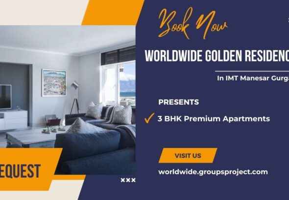 Worldwide Golden Residences IMT Manesar Gurgaon