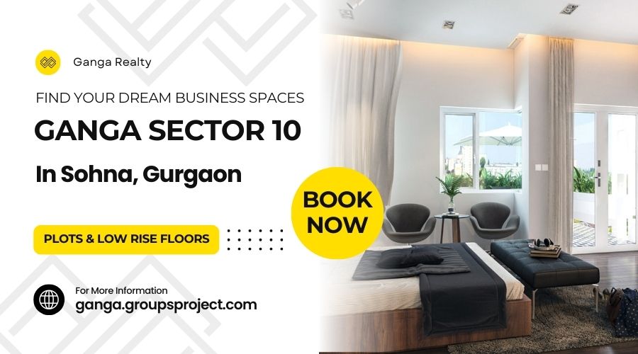 Ganga Sector 10 Sohna Gurgaon